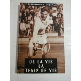 DE  LA  VIS  LA  TENIS  DE  VIS  -  GHEORGHE  VIZIRU 